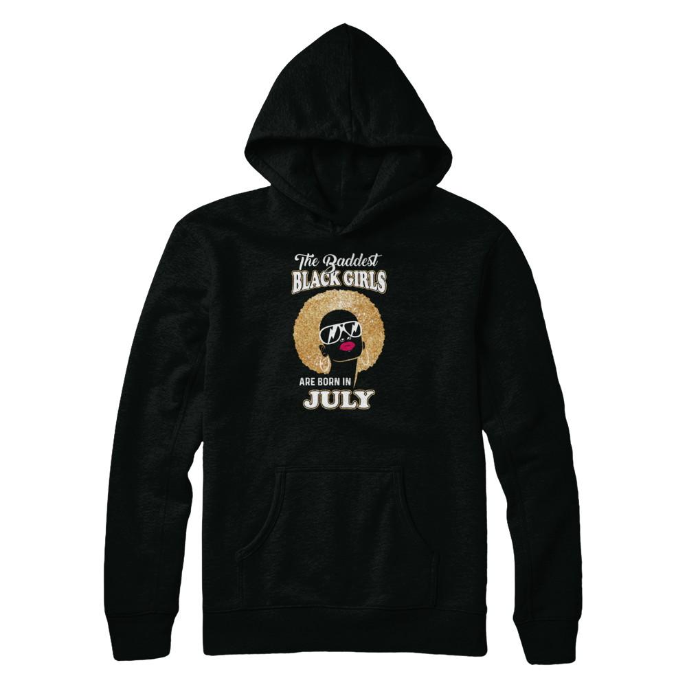 Baddest Black Girls Are Born In July Birthday-T-Shirt & Tank Top-Pullover Hoodie-Black