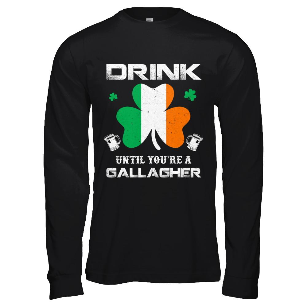 Drink Until You're A Gallagher St Patrick's Day-T-Shirt & Hoodie-Long Sleeve T-Shirt-Black