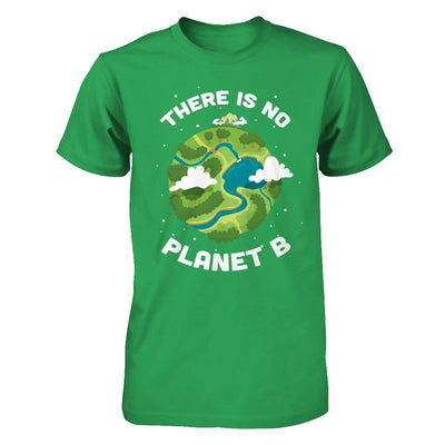 Earth Day 2018 There Is No Planet B-T-Shirt & Hoodie-Premium T-Shirt-Kelly Green