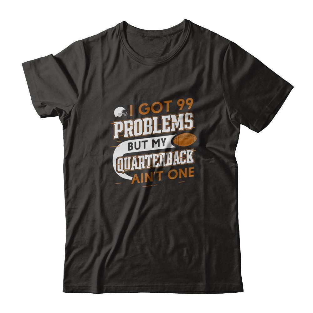 I Got 99 Problems But My Quarterback Ain't One Football-T-Shirt & Tank Top-Premium T-Shirt-Black