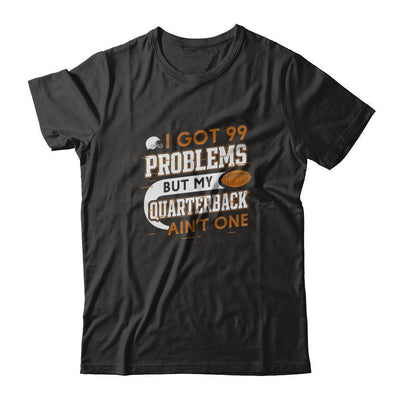 I Got 99 Problems But My Quarterback Ain't One Football-T-Shirt & Tank Top-Premium T-Shirt-Black