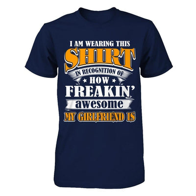 I'm Wearing This Shirt Freakin' Awesome My GirlFriend Is-T-Shirt & Hoodie-Classic T-Shirt-Navy