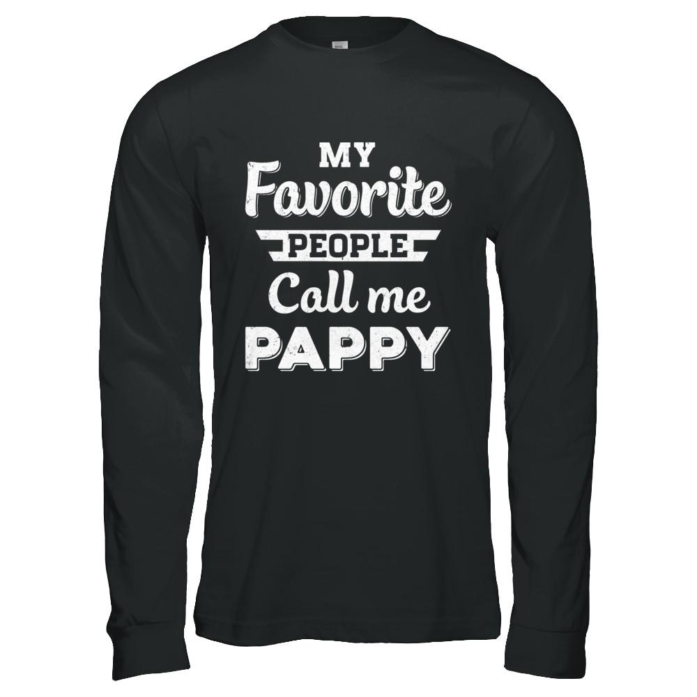My Favorite People Call Me Pappy Fathers Day Gift-T-Shirt & Hoodie-Long Sleeve T-Shirt-Black
