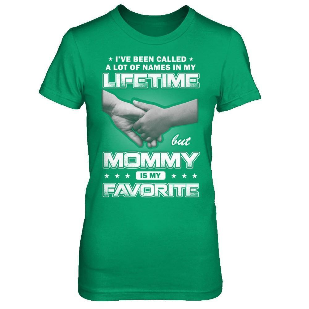 I've Been Called A Lot Of Names But Mommy Is My Favorite-T-Shirt & Hoodie-Women's T-Shirt-Irish Green