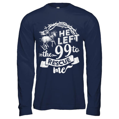 He Left The 99 To Rescue Me Christian-T-Shirt & Hoodie-Long Sleeve T-Shirt-Navy