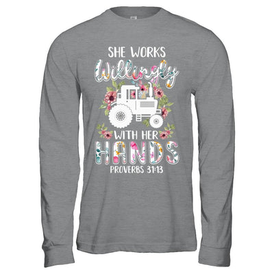 She Works Willingly With Her Hands Farming Farmer-T-Shirt & Hoodie-Long Sleeve T-Shirt-Sport Grey