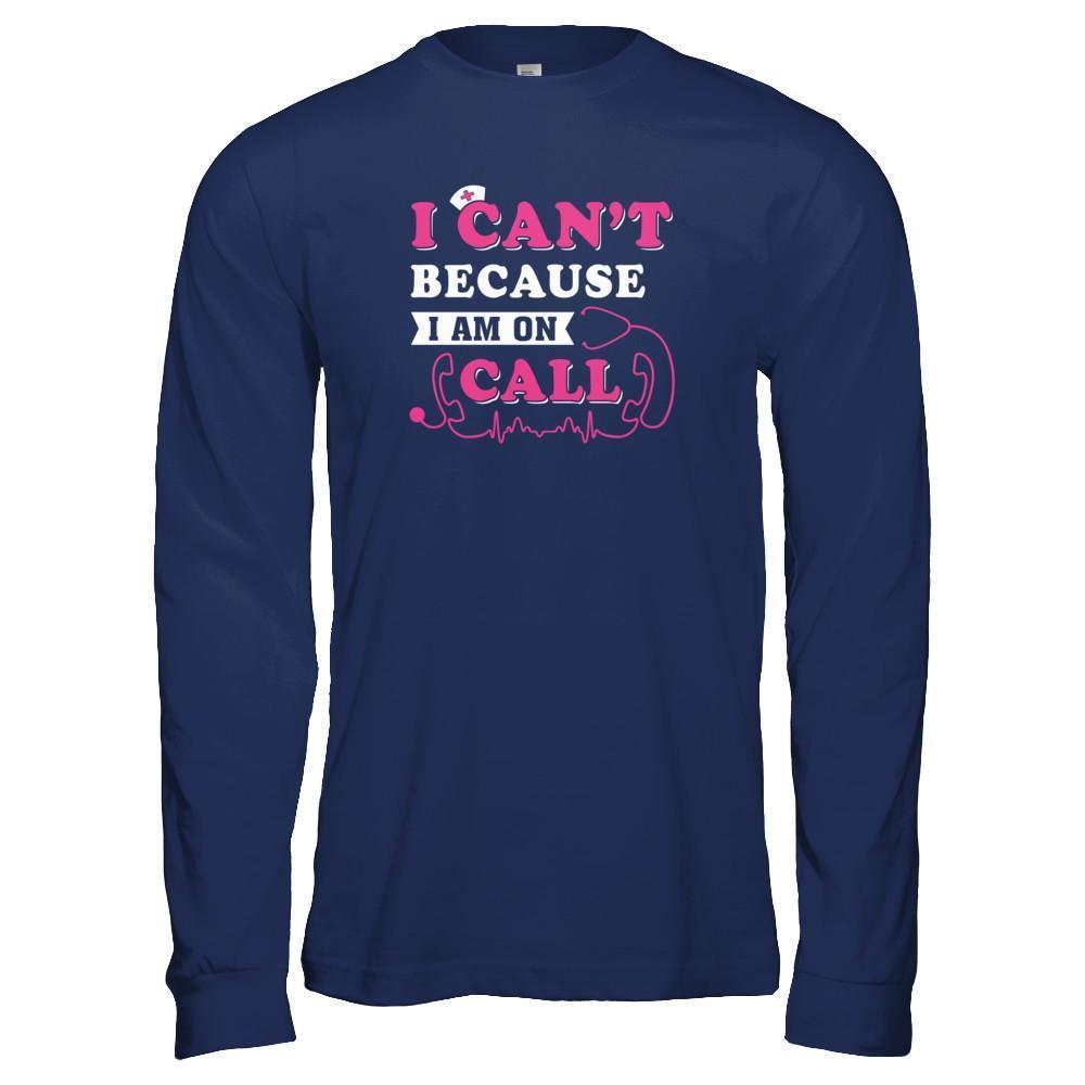 I Can't Because I'm On Call-T-Shirt & Tank Top-Long Sleeve T-Shirt-Navy