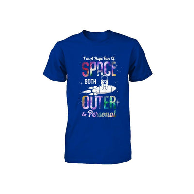 I'm A Huge Fan Of Space Both Outer And Personal Youth-Youth Shirt-