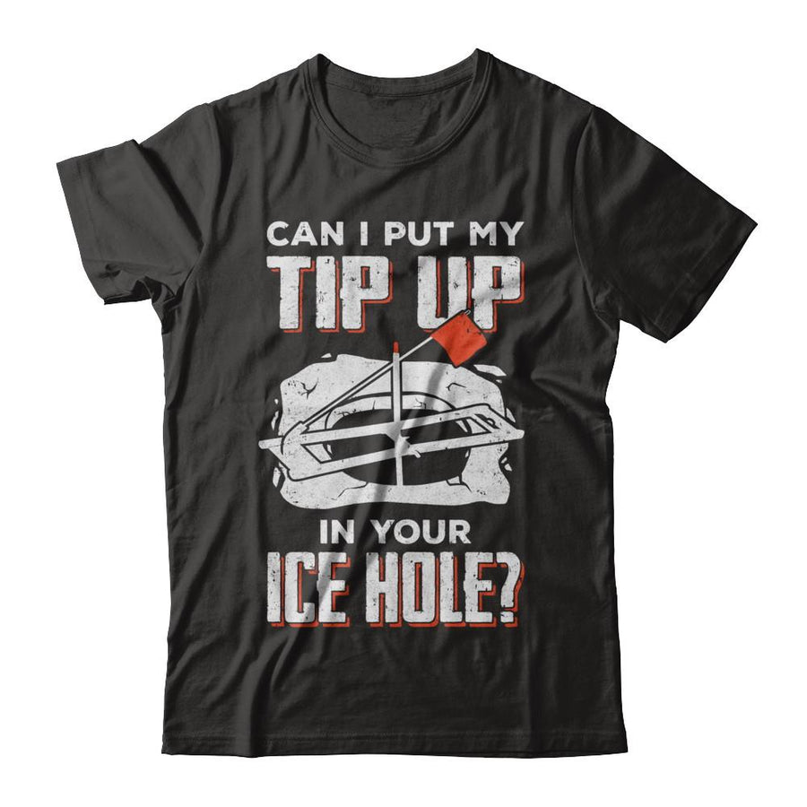Can I Put My Tip Up In Your Ice Hole Fishing Ice Fish-T-Shirt & Hoodie-Premium T-Shirt-Black