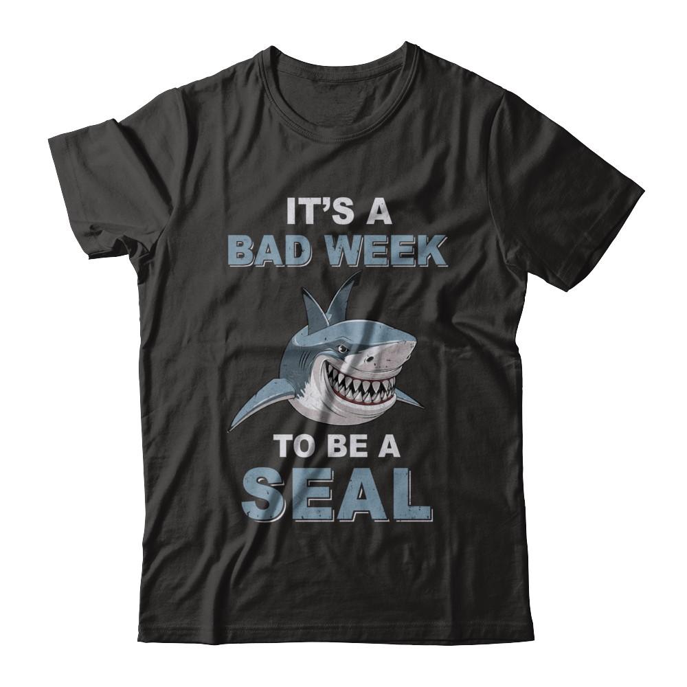 It's Bad Week To Be Seal Funny Shark Gift