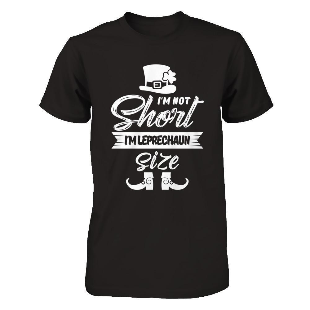I'm Not Short I'm Leprechaun Size Saint Patty's Day-T-Shirt & Hoodie-Premium T-Shirt-Black