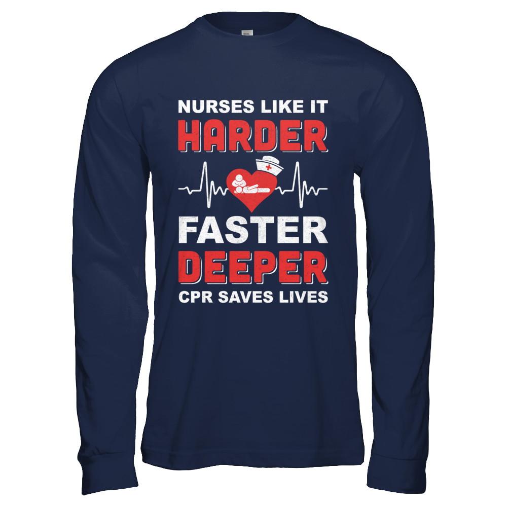 Nurses Like It Harder Faster Deeper CPR Saves Lives-T-Shirt & Hoodie-Long Sleeve T-Shirt-Navy