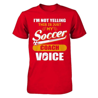 I'm Not Yelling This Is Just My Soccer Coach Voice-T-Shirt & Hoodie-Premium T-Shirt-Red