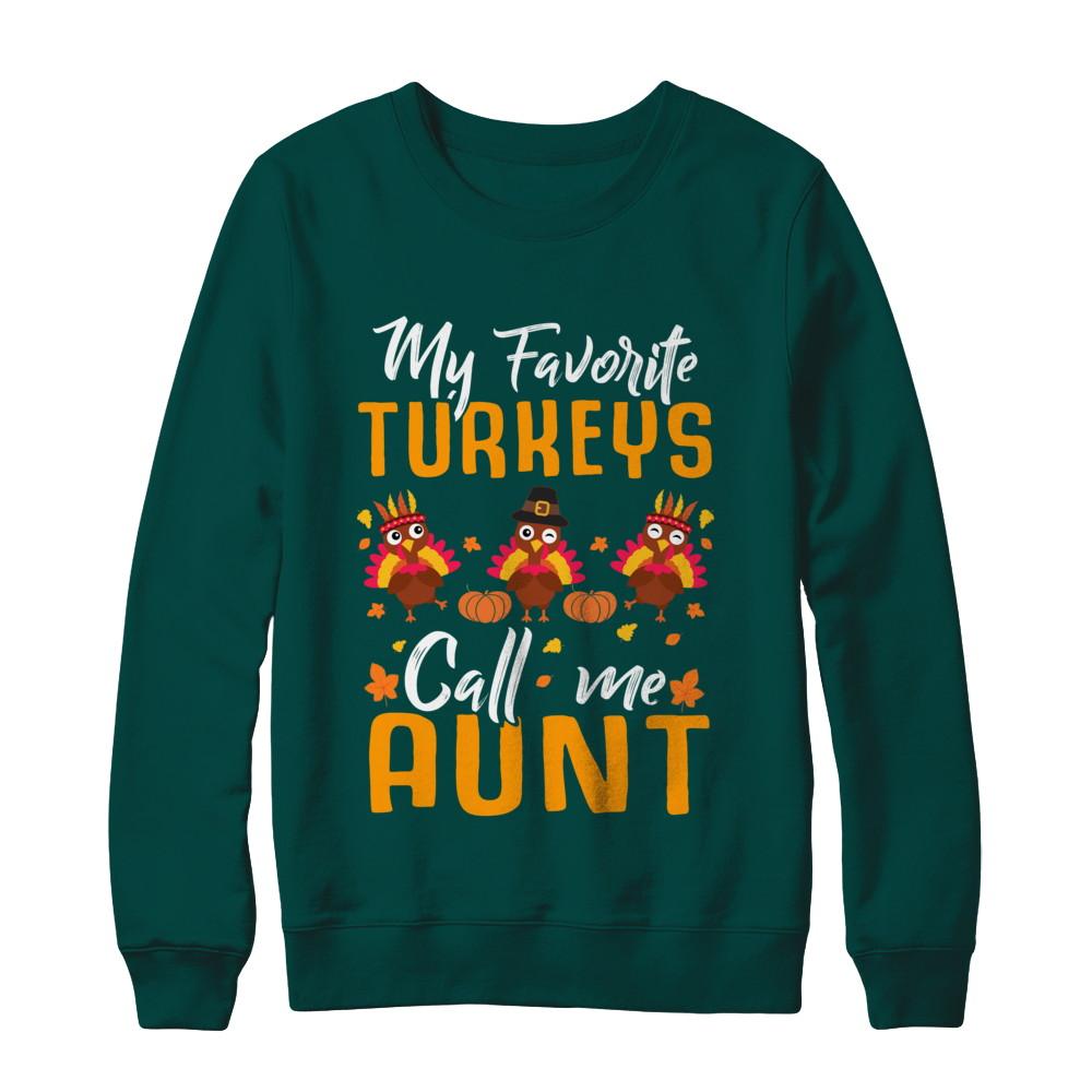 My Favorites Turkeys Call Me Aunt Thanksgiving Day-T-Shirt & Sweatshirt-Crewneck Sweatshirt-Deep Forest
