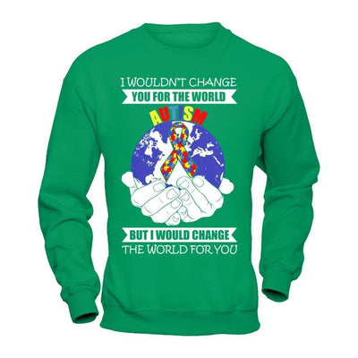 I Would Change The World For You Autism Awareness-T-Shirt & Hoodie-Crewneck Sweatshirt-Irish Green