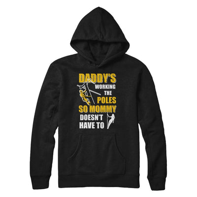 Lineman Daddy's Working The Poles Mommy Doesn't Have To-T-Shirt & Hoodie-Pullover Hoodie-Black