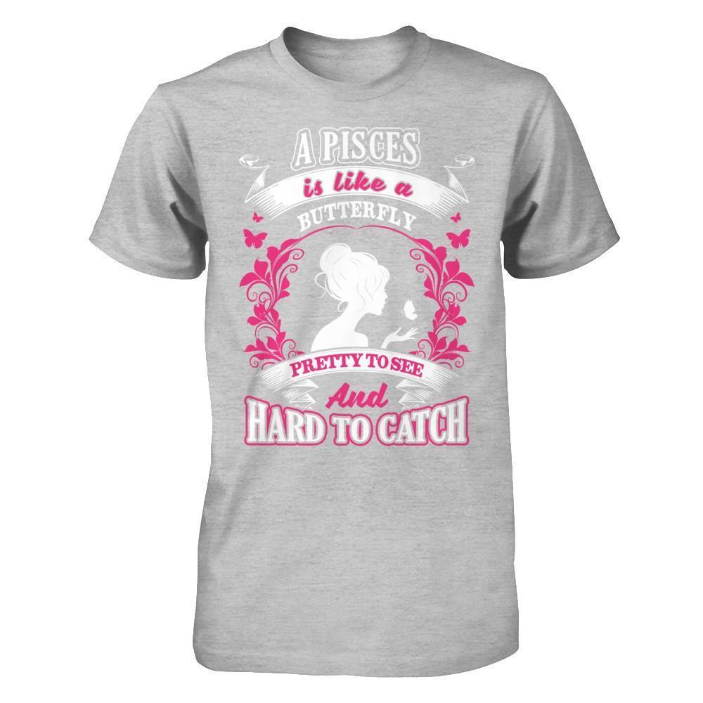 A Pisces Is Like A Butterfly Pretty To See And Hard To Catch-T-Shirt & Hoodie-Premium T-Shirt-Heather Gray