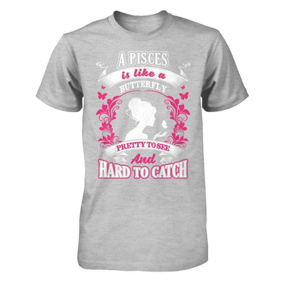 A Pisces Is Like A Butterfly Pretty To See And Hard To Catch-T-Shirt & Hoodie-Premium T-Shirt-Heather Gray