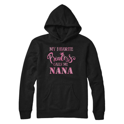 My Favorite Princess Calls Me Nana-T-Shirt & Hoodie-Pullover Hoodie-Black