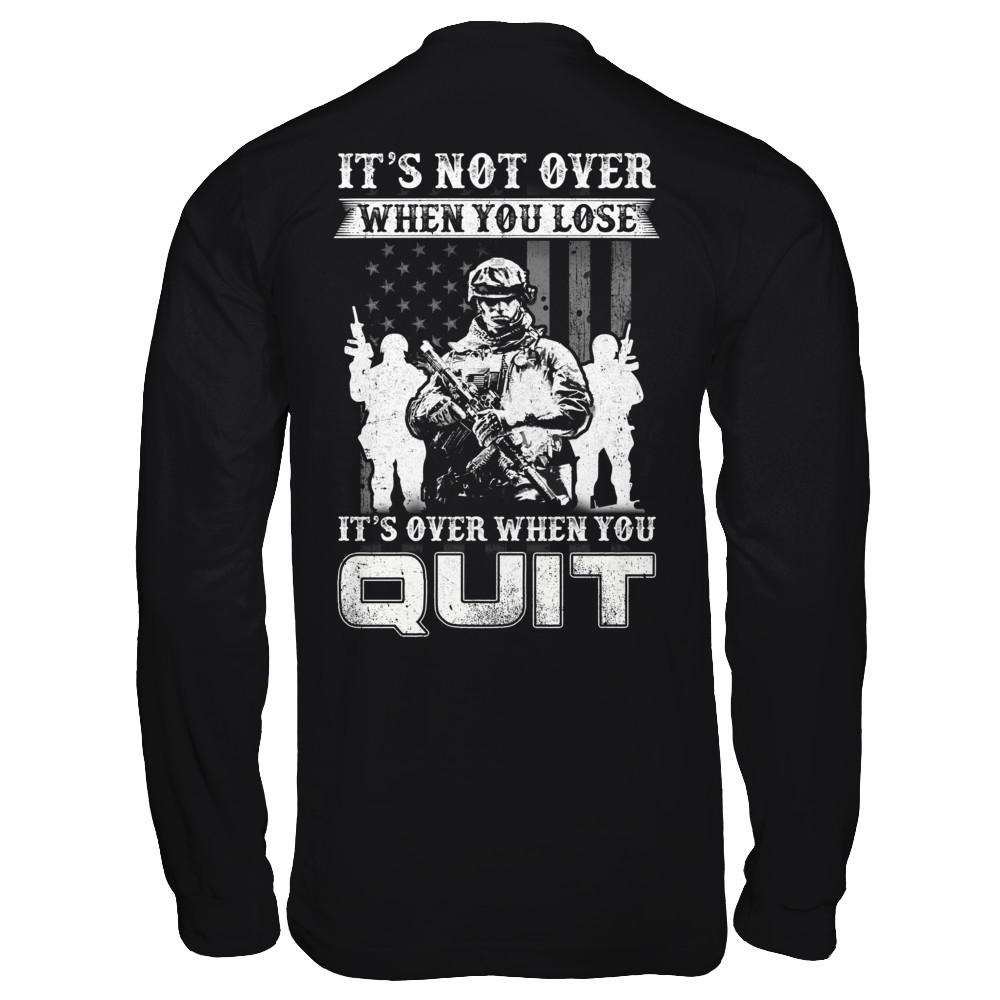 Veteran It's Not Over When You Lose It's Over When You Qui-T-Shirt & Hoodie-Long Sleeve T-Shirt-Black