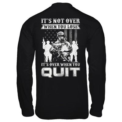 Veteran It's Not Over When You Lose It's Over When You Qui-T-Shirt & Hoodie-Long Sleeve T-Shirt-Black