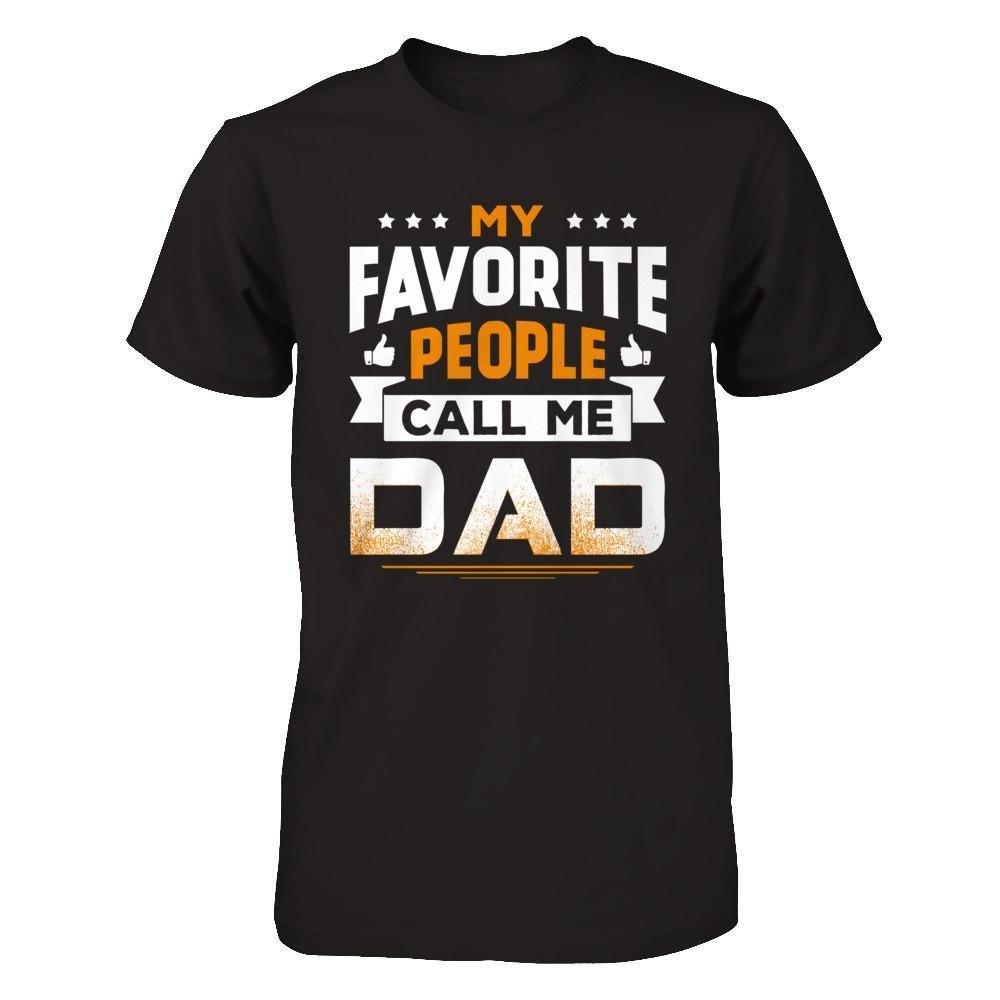 My Favorite People Call Me Dad-T-Shirt & Hoodie-Classic T-Shirt-Black