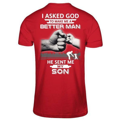 I Asked God To Make Me A Better Man He Sent Me My Son-T-Shirt & Hoodie-Classic T-Shirt-Red