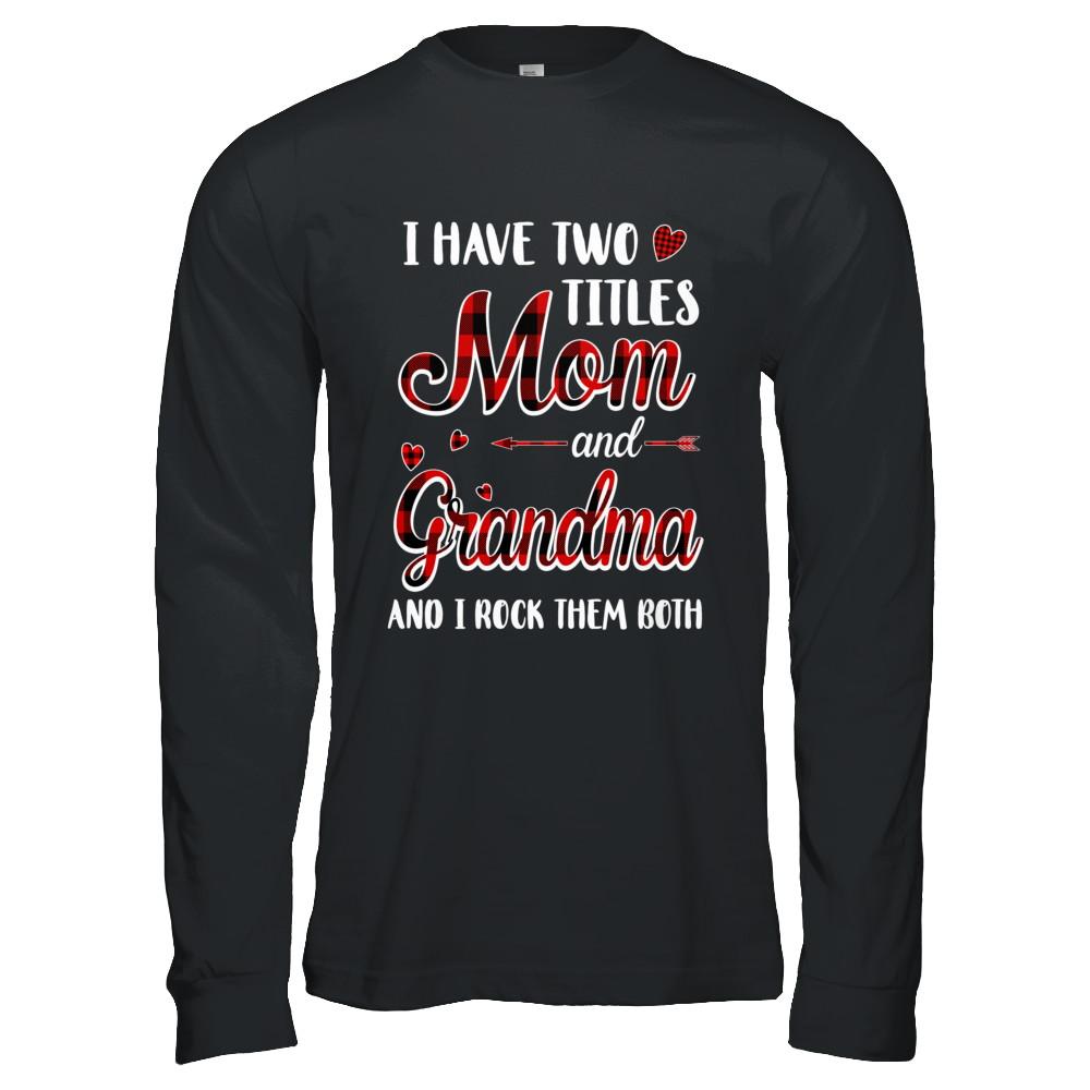 Red Plaid I Have Two Titles Mom And Grandma-T-Shirt & Hoodie-Long Sleeve T-Shirt-Black