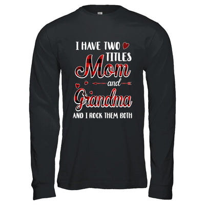 Red Plaid I Have Two Titles Mom And Grandma-T-Shirt & Hoodie-Long Sleeve T-Shirt-Black
