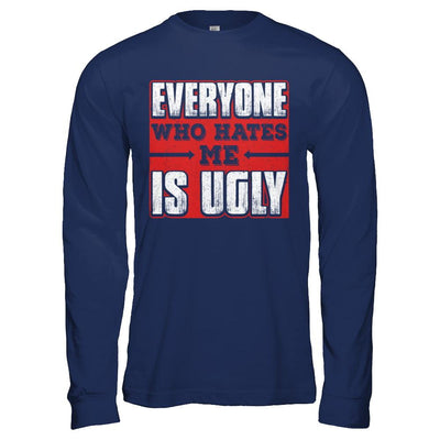 Everyone Who Hates Me Is Ugly-T-Shirt & Hoodie-Long Sleeve T-Shirt-Navy