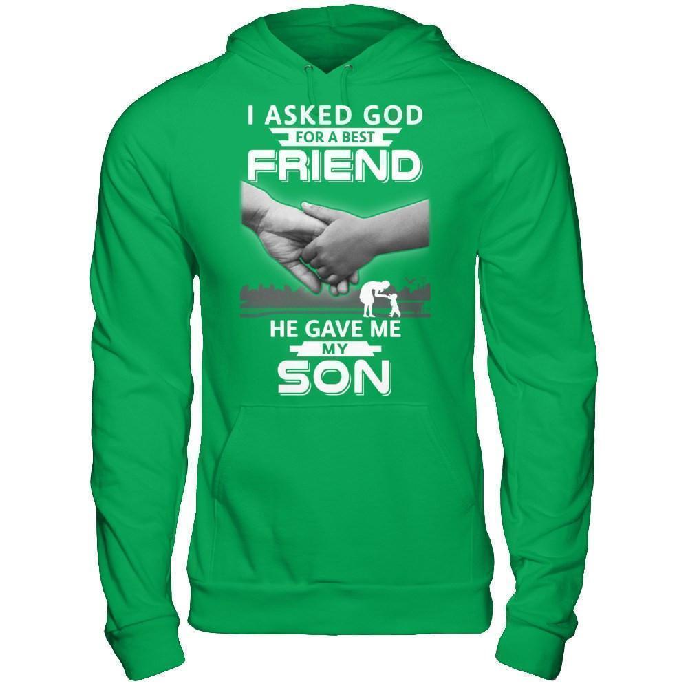 I Asked God For A Best Friend He Gave Me My Son-T-Shirt & Hoodie-Pullover Hoodie-Irish Green