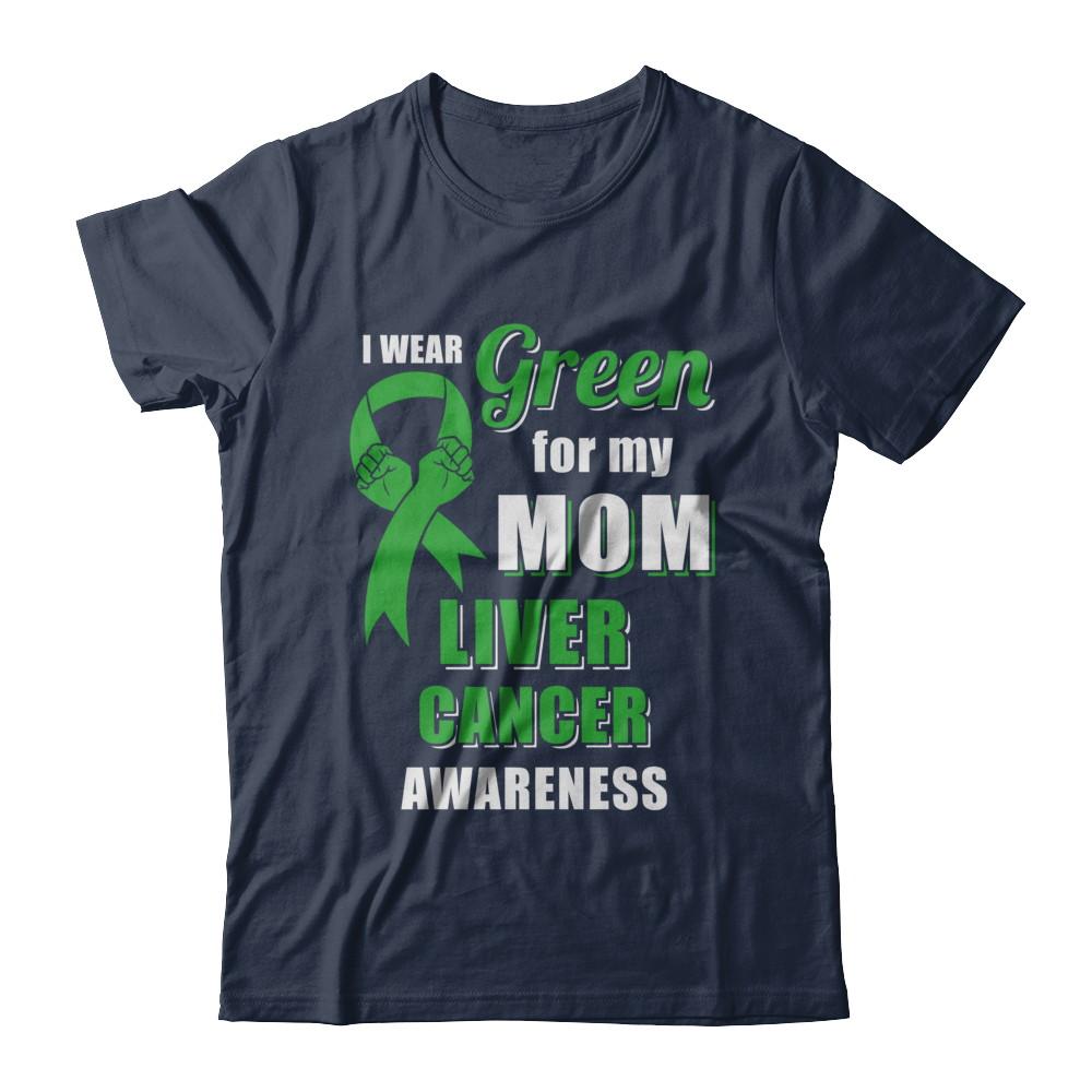 I Wear Green For My Mom Liver Cancer Daughter-T-Shirt & Hoodie-Classic T-Shirt-Navy