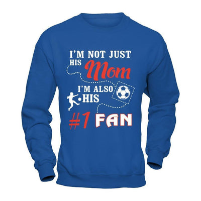 I'm Not Just His Mom I'm Also His Fan Soccer Mom-T-Shirt & Hoodie-Crewneck Sweatshirt-Royal