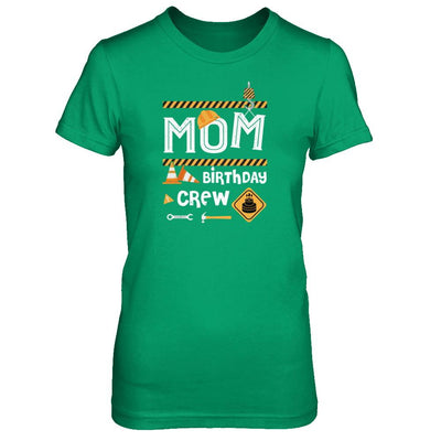 Mom Birthday Crew Construction Birthday Party-T-Shirt & Tank Top-Women's T-Shirt-Irish Green