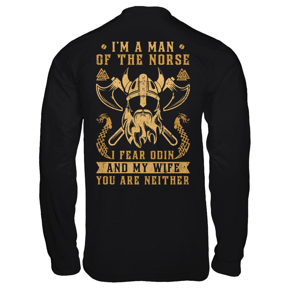 Viking I Am The Man Of The Norse I Fear Odin And My Wife-T-Shirt & Hoodie-Long Sleeve T-Shirt-Black