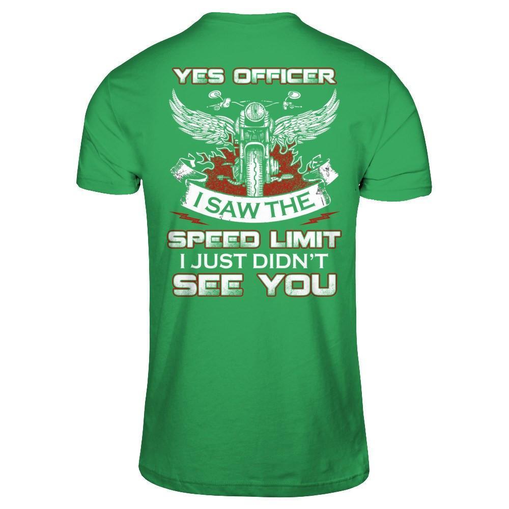 Yes Officer I Saw The Speed Limit I Just Didn't See You-T-Shirt & Hoodie-Premium T-Shirt-Kelly Green