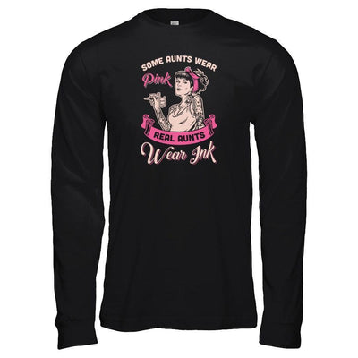Some Aunts Wear Pink Real Aunts Wear Ink-T-Shirt & Tank Top-Long Sleeve T-Shirt-Black