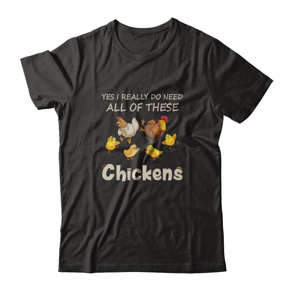 Yes I Really Do Need All These Chickens Funny Farmers-T-Shirt & Tank Top-Premium T-Shirt-Black