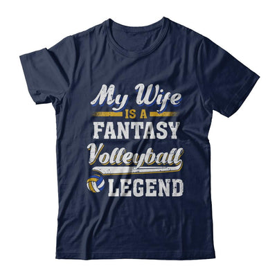 My Wife Is A Fantasy Volleyball Legend-T-Shirt & Hoodie-Classic T-Shirt-Navy