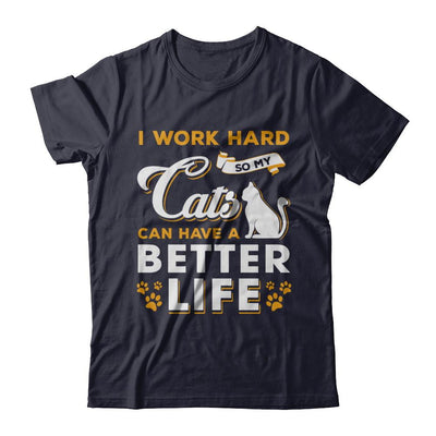 I Work Hard So My Cats Can Have A Better Life-T-Shirt & Hoodie-Premium T-Shirt-Midnight Navy