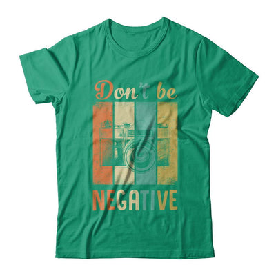 Vintage Photographer Don't Be Negative Photography-T-Shirt & Hoodie-Classic T-Shirt-Kelly Green