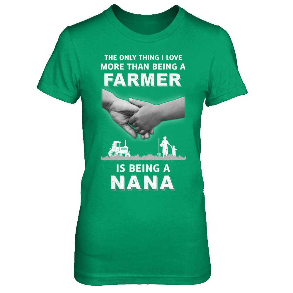 Love More Than Farmer Being A Nana Fathers Day-T-Shirt & Hoodie-Women's T-Shirt-Irish Green