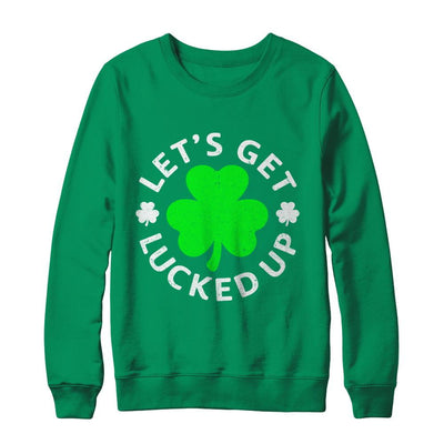 Let's Get Lucked Up St. Patrick's Day-T-Shirt & Hoodie-Crewneck Sweatshirt-Irish Green