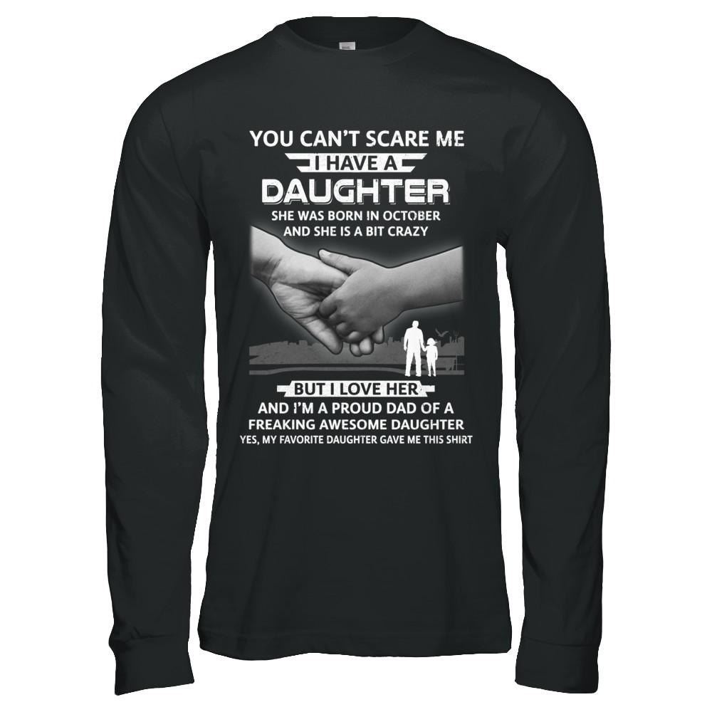 I Have A Daughter She Was Born In October Dad Gift-T-Shirt & Hoodie-Long Sleeve T-Shirt-Black