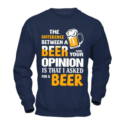 The Difference Between A Beer And Your Opinion-T-Shirt & Hoodie-Crewneck Sweatshirt-Navy