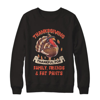 Thankful For Family Friends Fat Pants Turkey Thanksgiving-T-Shirt & Sweatshirt-Crewneck Sweatshirt-Black