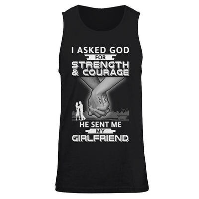 I Asked God For Strength And Courage He Sent Me My Girlfriend-T-Shirt & Hoodie-Unisex Tank-Black