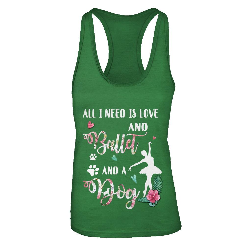 All I Need Is Love And Ballet And A Dog-T-Shirt & Tank Top-Women's Ideal Racerback Tank-Kelly Green