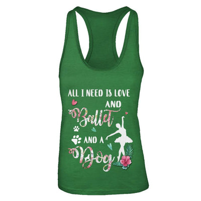 All I Need Is Love And Ballet And A Dog-T-Shirt & Tank Top-Women's Ideal Racerback Tank-Kelly Green