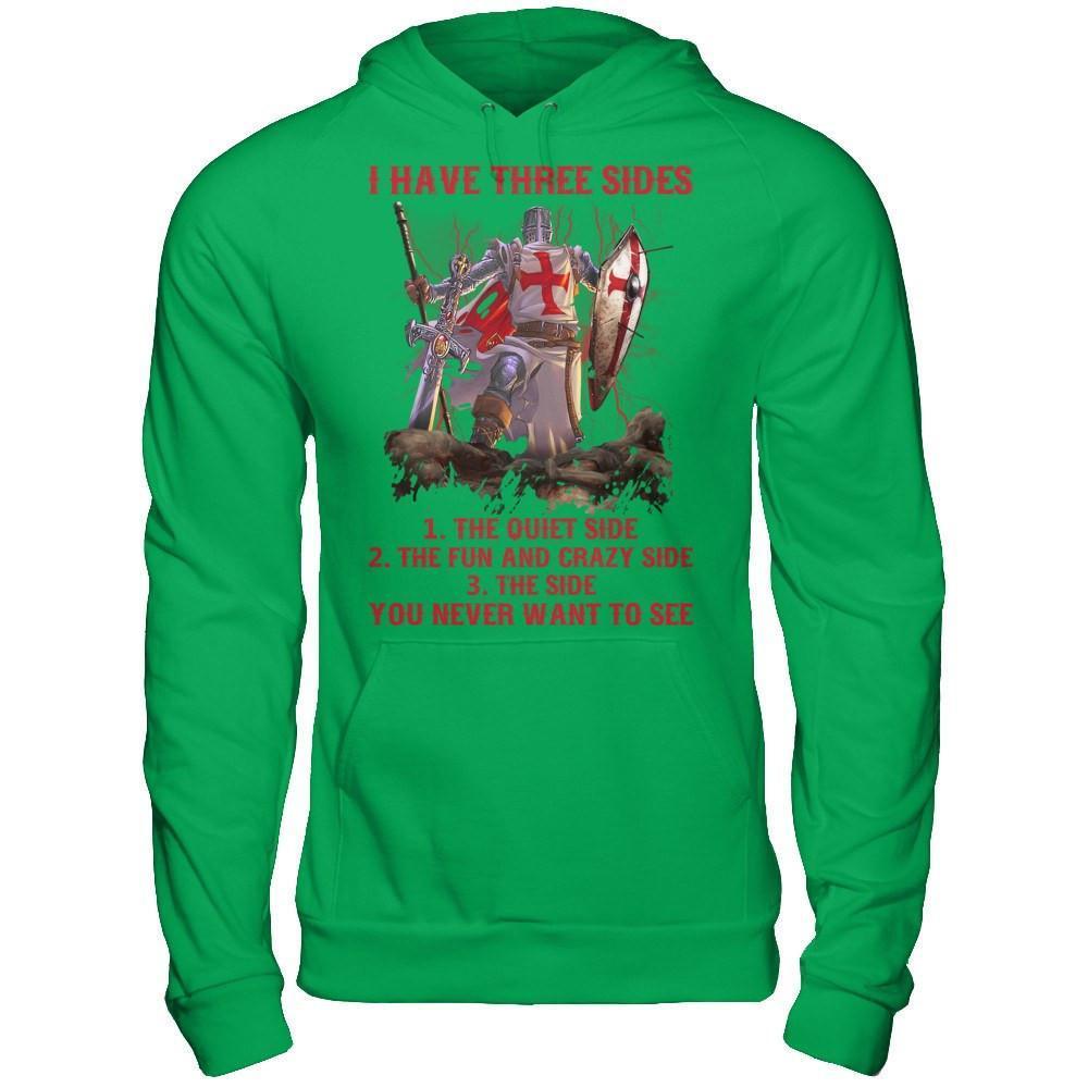 Knight Templar I Have 3 Sides The Side Quiet Crazy You Never Want To See-T-Shirt & Hoodie-Pullover Hoodie-Irish Green